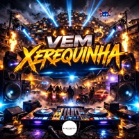 VEM XEREQUINHA - Single - DJ Ruan da VK, Rafael Foxx, Mc Panico & MC Nina