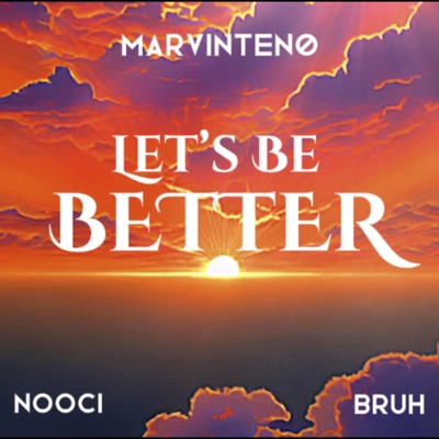 Let's Be Better (feat. Bruh & Nooci) - Single