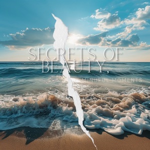 Secrets of Beauty, Mindful Moments
