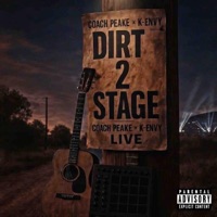 From the Dirt Roads to the Stage (Dirt 2 Stage) - K-Envy & Coach Peake