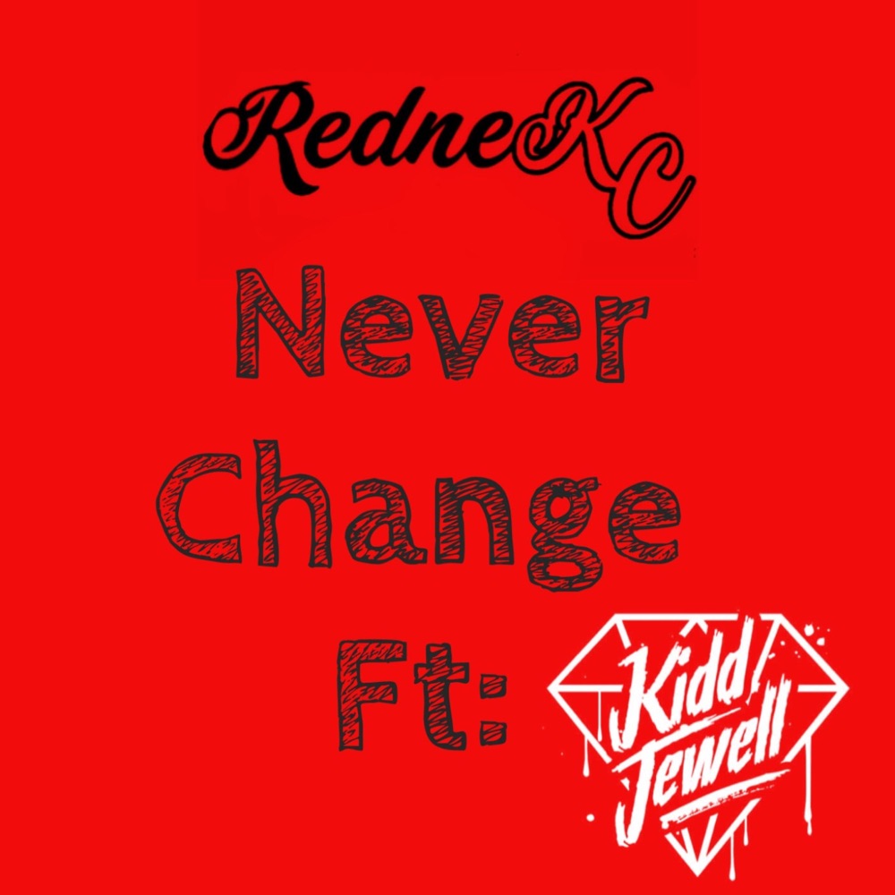 Обложка альбома «Never Change (feat. Kidd Jewell) - Single» — RedneKC