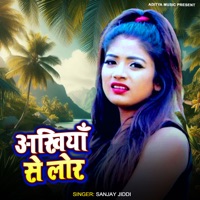 Akhiyan Se Lor - Single - Sanjay Ziddi