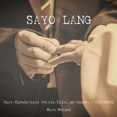 Sayo Lang (feat. Click.me, Lander., TROYZENKO, Lica Cortel & 8hrs 8ehind) - Single