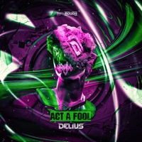 Act a Fool - Single - Delius