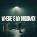 Where is my Husband
