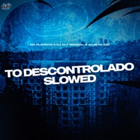 TO DESCONTROLADO SLOWED - Single - MC Flavinho, DJ CL7 ORIGINAL & Club da DZ7