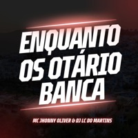 Enquanto os Otário Banca - Single - DJ LC do Martins & MC Jhonny Oliver