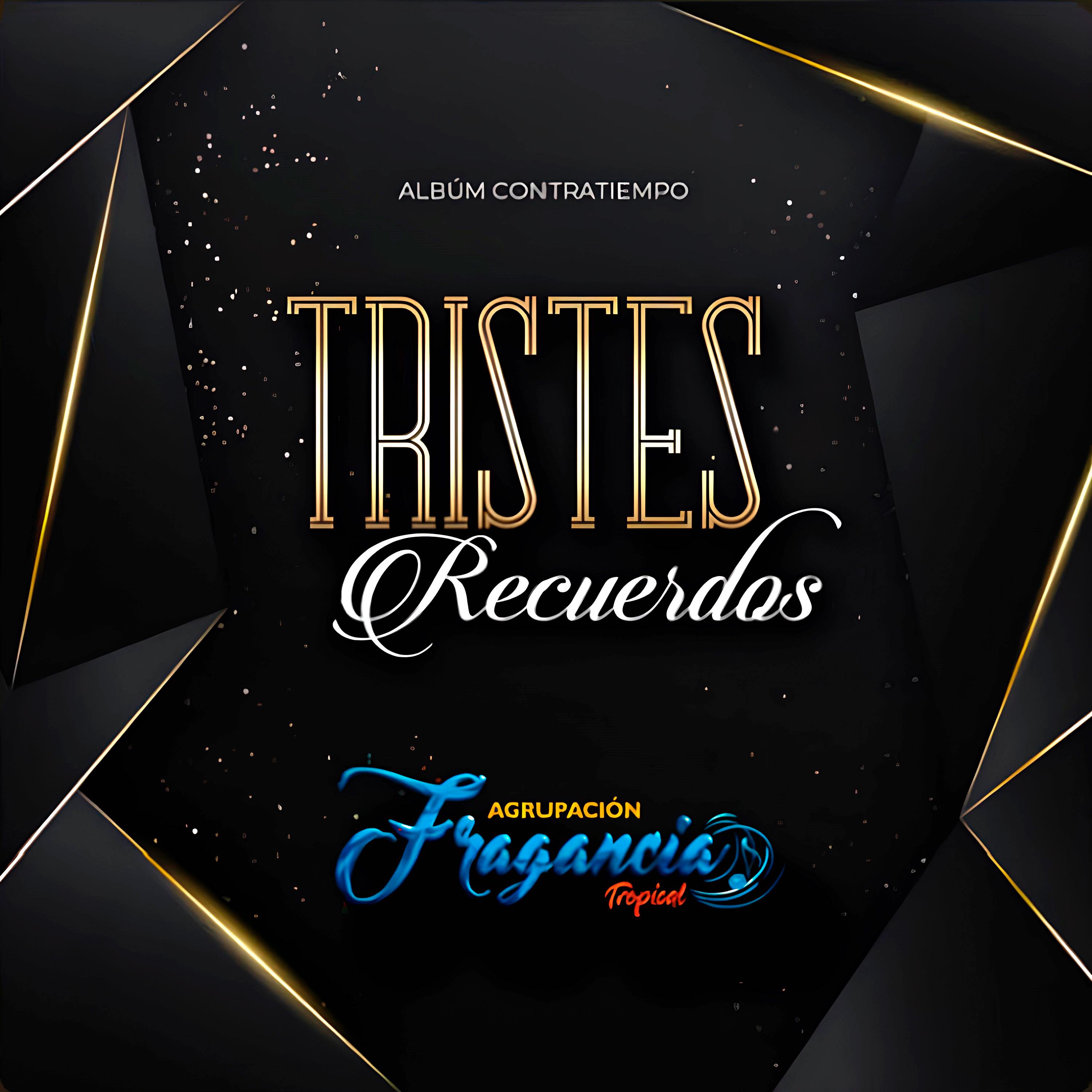 Agrupación Fragancia Tropical - Tristes Recuerdos