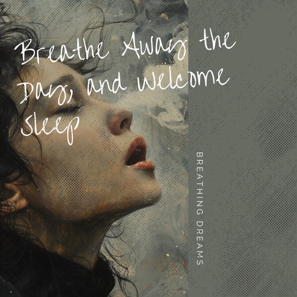 Breathe Away the Day, and Welcome Sleep
