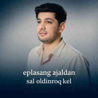 Eplasang Ajaldan Sal Oldinroq Kel -Jaloliddin ahadaliyev uslubida