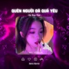 Quên Người Đã Quá Yêu (Mix) - Single