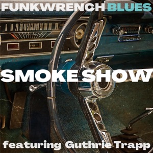 Smoke Show (feat. Guthrie Trapp) - Single