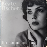 Ihr könnt mich mal (feat. Beate Fischer) - Single - MelodAI_Official