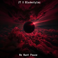 We Want Peace (feat. JT) - Single - Bladestylez