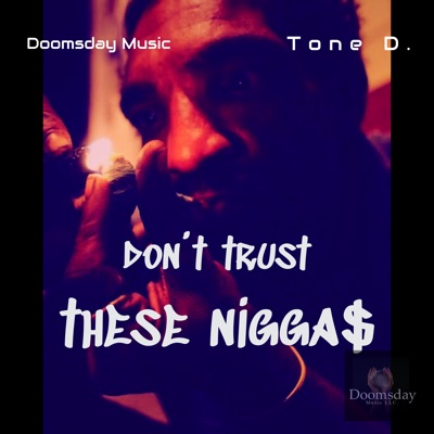 Don’t Trust These Nigga$ - Single