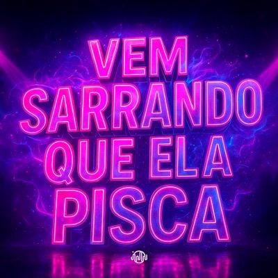 Vem Sarrando Que Ela Pisca - Single