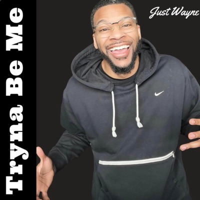 Tryna Be Me - Single