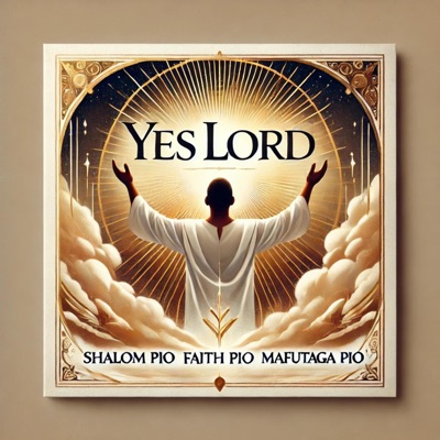Yes Lord (feat. Faith Pio & Shalom Pio) - Single