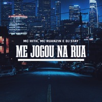 Me Jogou na Rua - Single - MC Ruanzin, MC Hith & dj stay