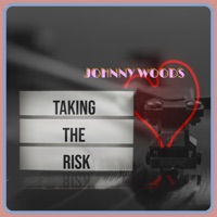 Taking the Risk - Single - Johnny Woods