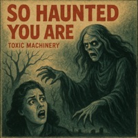 So Haunted You Are - Single - Toxic Machinery