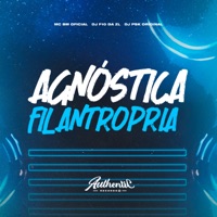 Agnóstica Filantropria - Single - DJ F10 DA ZL, MC BM OFICIAL & DJ PSK ORIGINAL