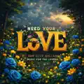 NEED YOUR LOVE