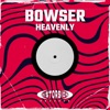 BOWSER - Heavenly