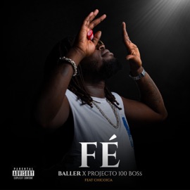 Fé (feat. Chicoica) BALLER & PROJECTO 100 BOSS