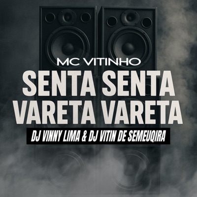 Senta Senta Vareta Vareta (feat. DJ VITIN DE SEMEUQIRA) - Single