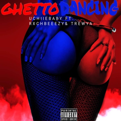 Ghetto Dancing (feat. rxchbeeezy & TREWYA) - Single