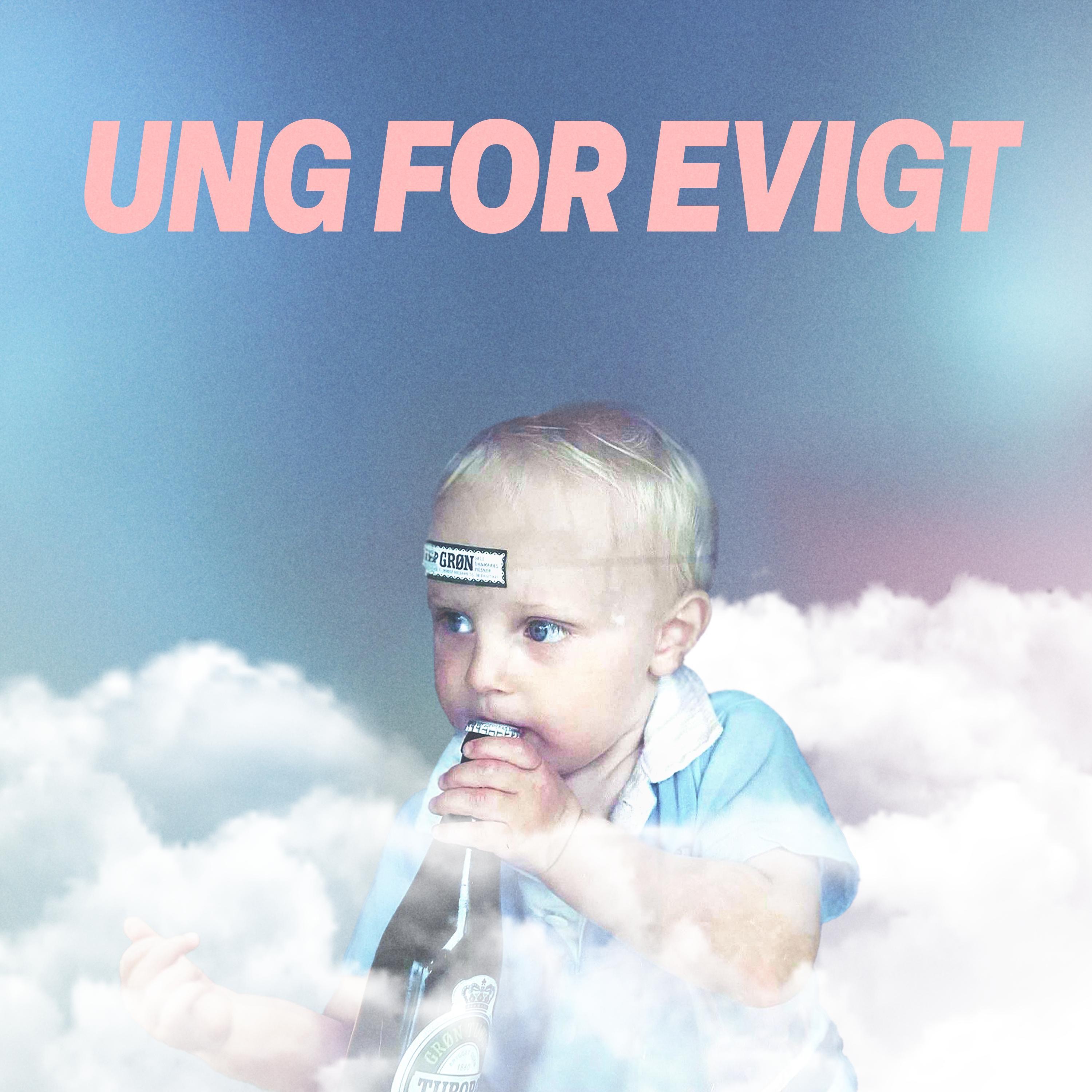 UNG FOR EVIGT