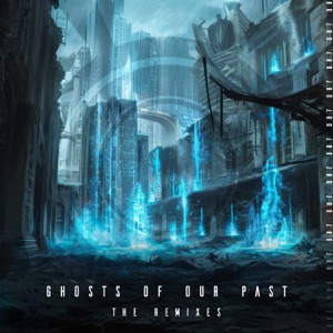 Ghosts of Our Past (The Remixes) - Single