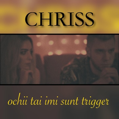 OCHII TAI IMI SUNT TRIGGER - Single
