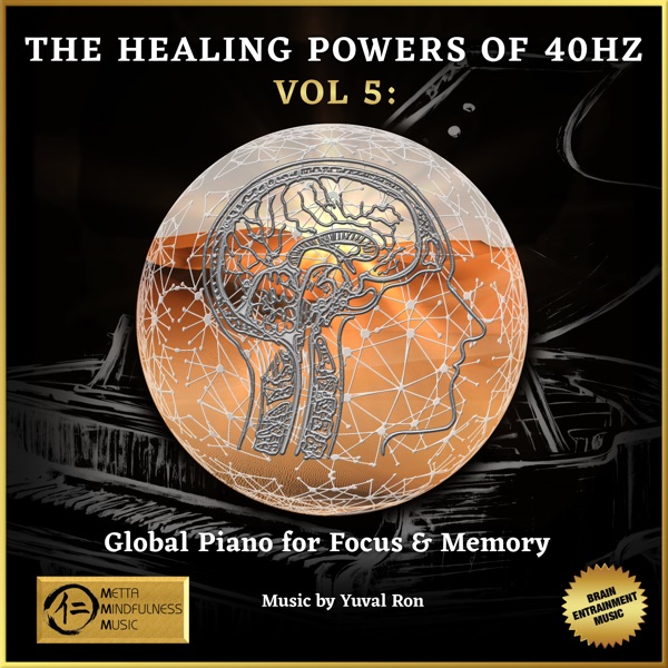 The Healing Powers of 40hz Vol 5: Global Piano for Focus and Memory