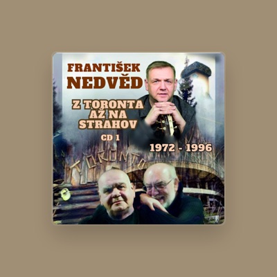 Listen to František Nedvěd, watch music videos, read bio, see tour dates & more!