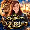 Evyshine - El Guerrero Alfrente