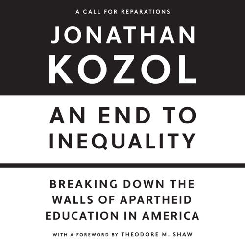 An End to Inequality: Breaking Down the Walls of Apartheid Education in America (Unabridged) cover