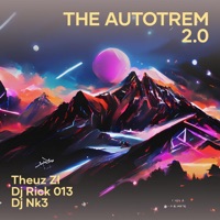 The Autotrem 2.0 - Single - THEUZ ZL, DJ RICK 013 & DJ NK3
