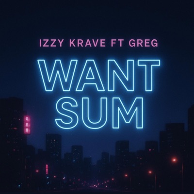 WANT SUM (feat. GRXG) - Single