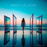 Reflejos (feat. Jean Martin) - Single - Emiliano Millán