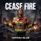 Cease Fire - Tafara Blue lyrics