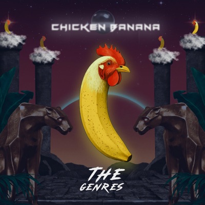 Chicken Banana | The Genres