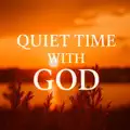  - Quiet Time With God
