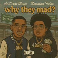 Why They MAD (feat. Bossman Tadoe) [Prod by. Mahji] - Single - AntDeezMusic