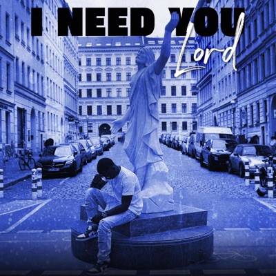 I Need You Lord - Single