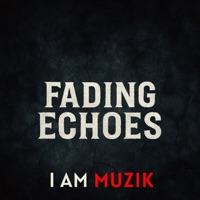 Fading Echoes - Single - I AM MUZIK