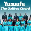 The Galilee Chord - Yusuufu