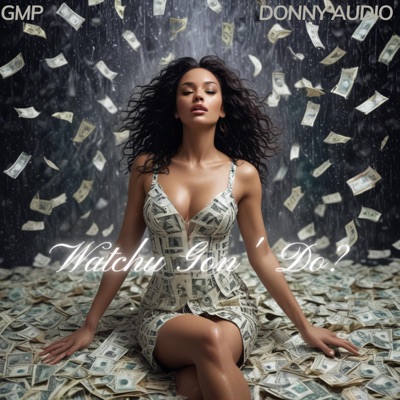 WATCHU GON DO (feat. DONNY AUDIO) - Single
