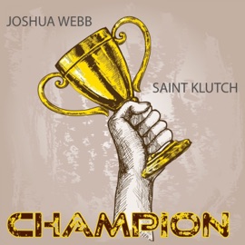 Champion (feat. Saint Klutch) Joshua Webb